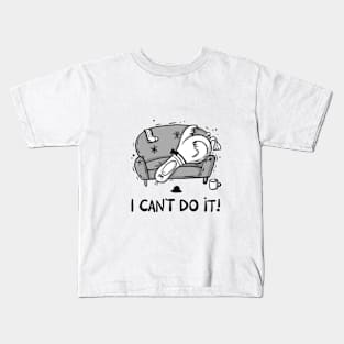 I Can't do it! Kids T-Shirt